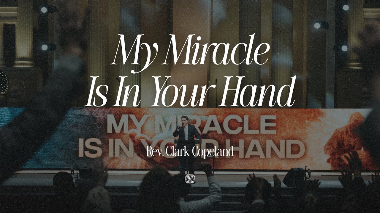 My Miracle Is In Your Hands | Rev. Clark Copeland | December 16, 2025