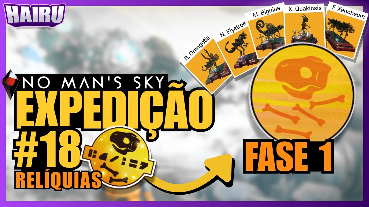 COMO FAZER A FASE 1 COMPLETA + DICAS DA EXPEDIÇÃO 18 RELÍQUIAS DE NO MAN'S SKY