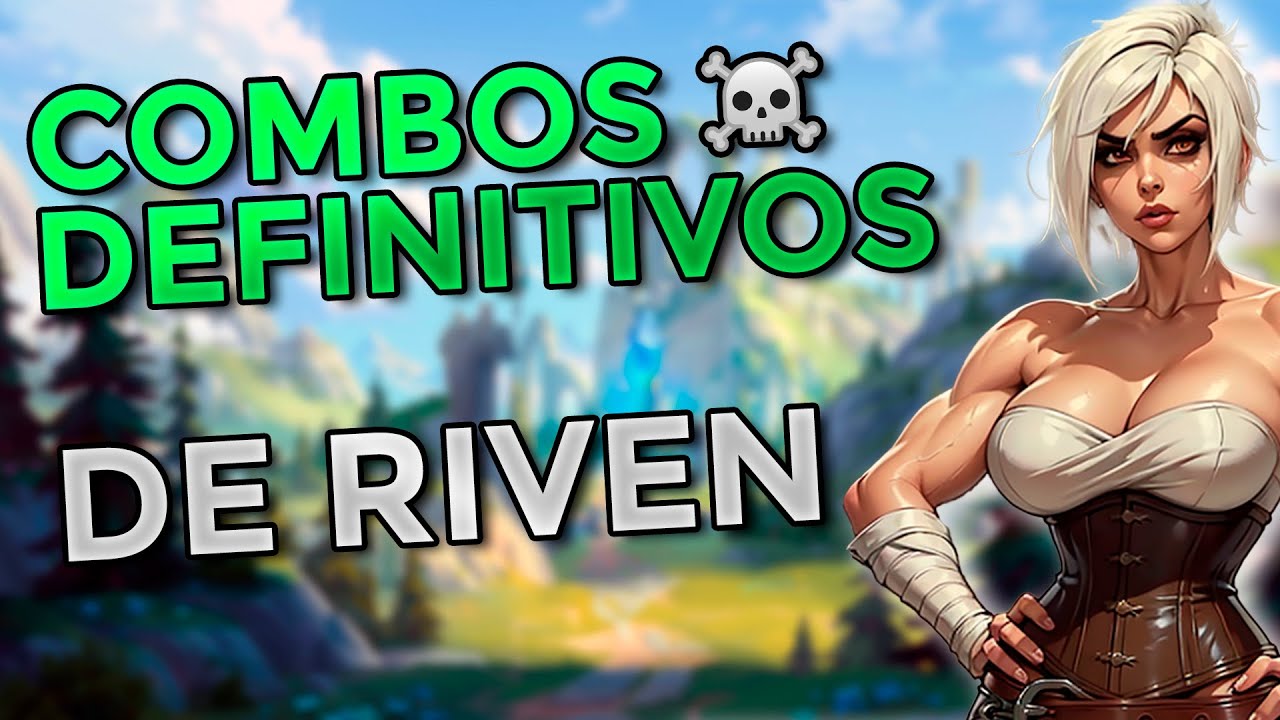 La GUÍA DE COMBOS DEFINITIVA de RIVEN! 💀