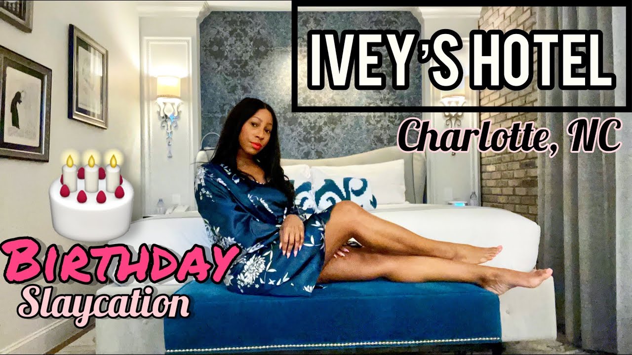 My Birthday Slaycation 🎂 IVEY’S HOTEL   #luxuryhotel #charlotte #sagittarius