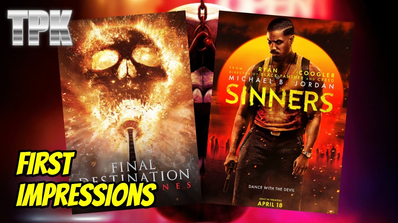 Final Destination Bloodlines and SINNERS - 1st Impressions | The Platinum Knight
