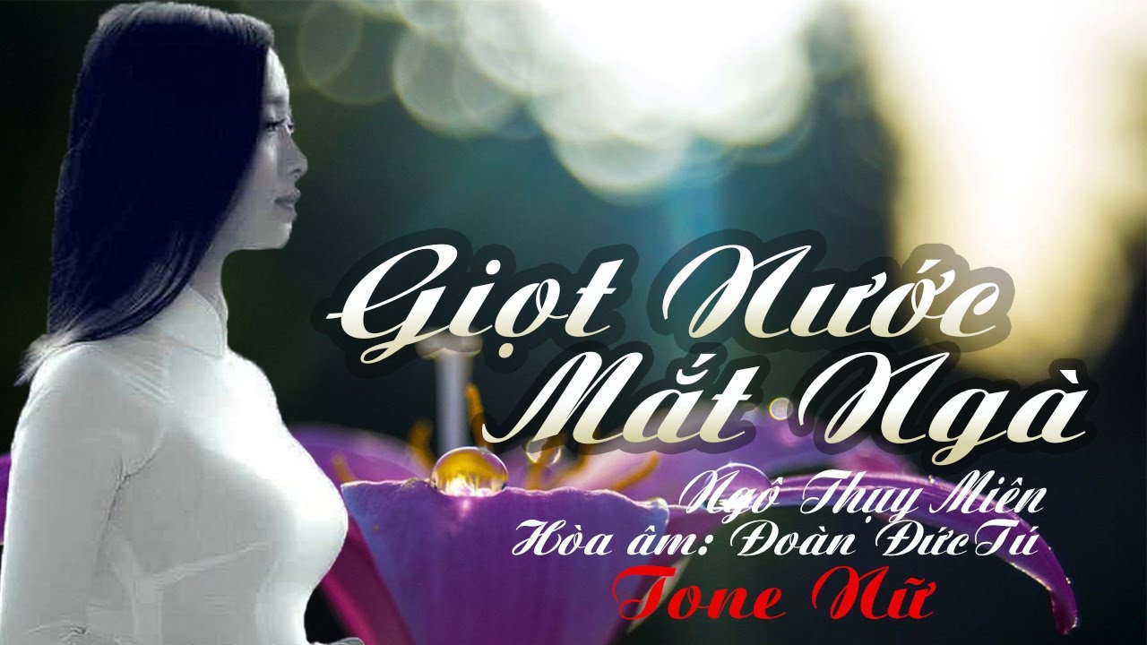 karaoke Giọt Nước Mắt Ngà_ Giọng Nữ_ Sáng tác Ngô Thụy Miên_ Hòa âm Đoàn Đức Tú