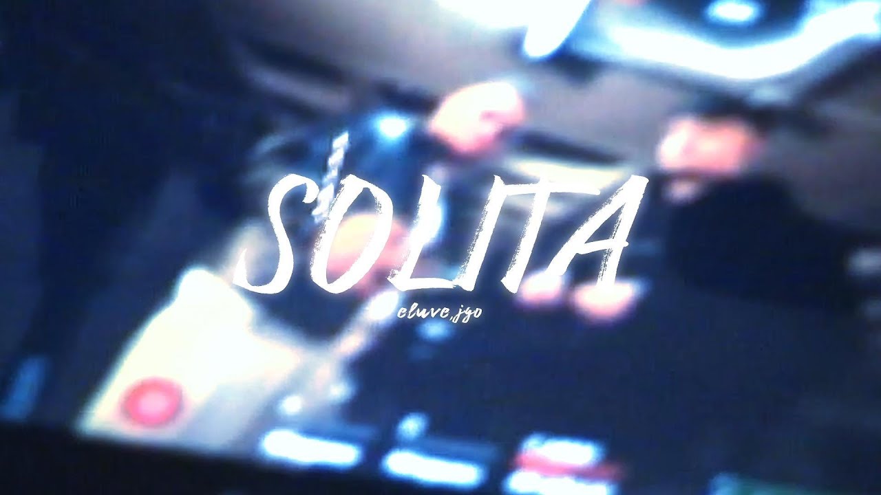 Eluve, JGOUSIC - Solita (Vídeo Oficial) (Después de las 12 EP. 4)