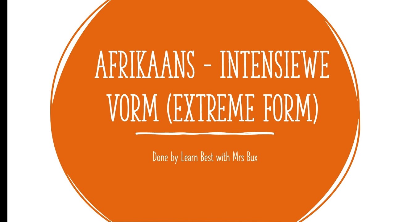 Learn Best with Mrs Bux- Afrikaans Intensiewe vorm - extreme form