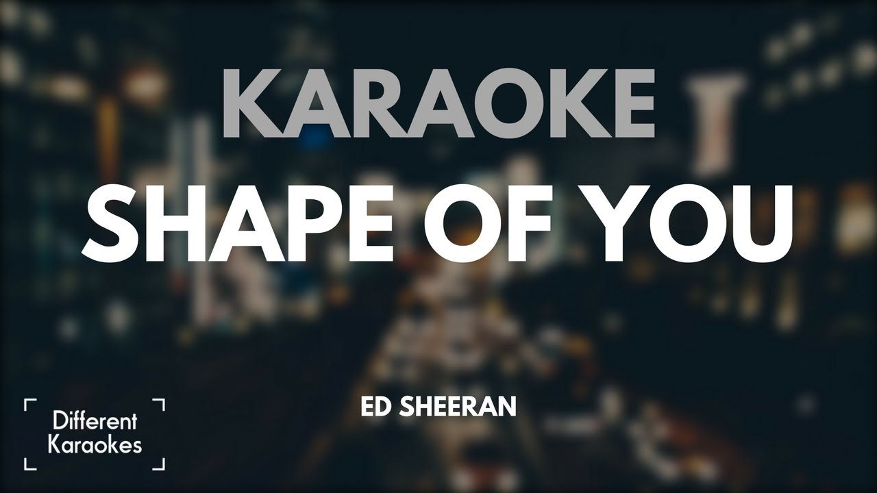 Ed Sheeran - Shape of You (Karaoke)