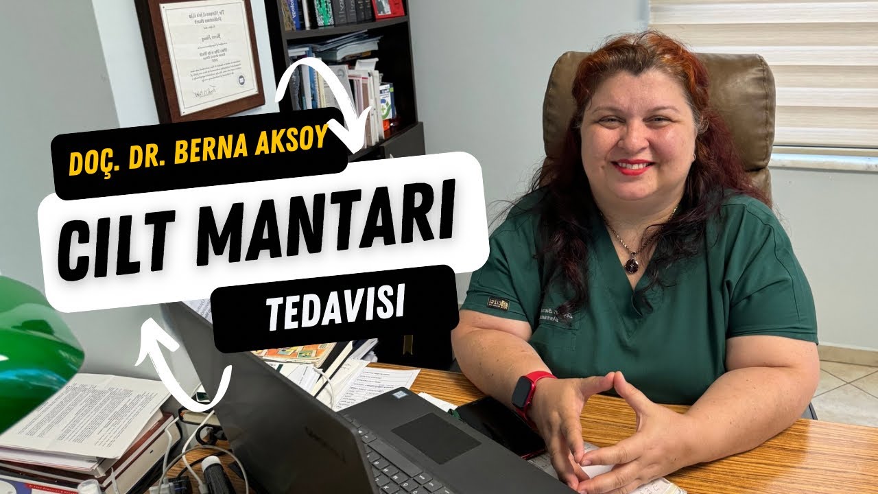 V&uuml;cut Mantarı Nedir? Nasıl Tedavi Edilir? Dermatolog ~ Do&ccedil;. Dr. Berna Aksoy 🍀 İZMİT/KOCAELİ