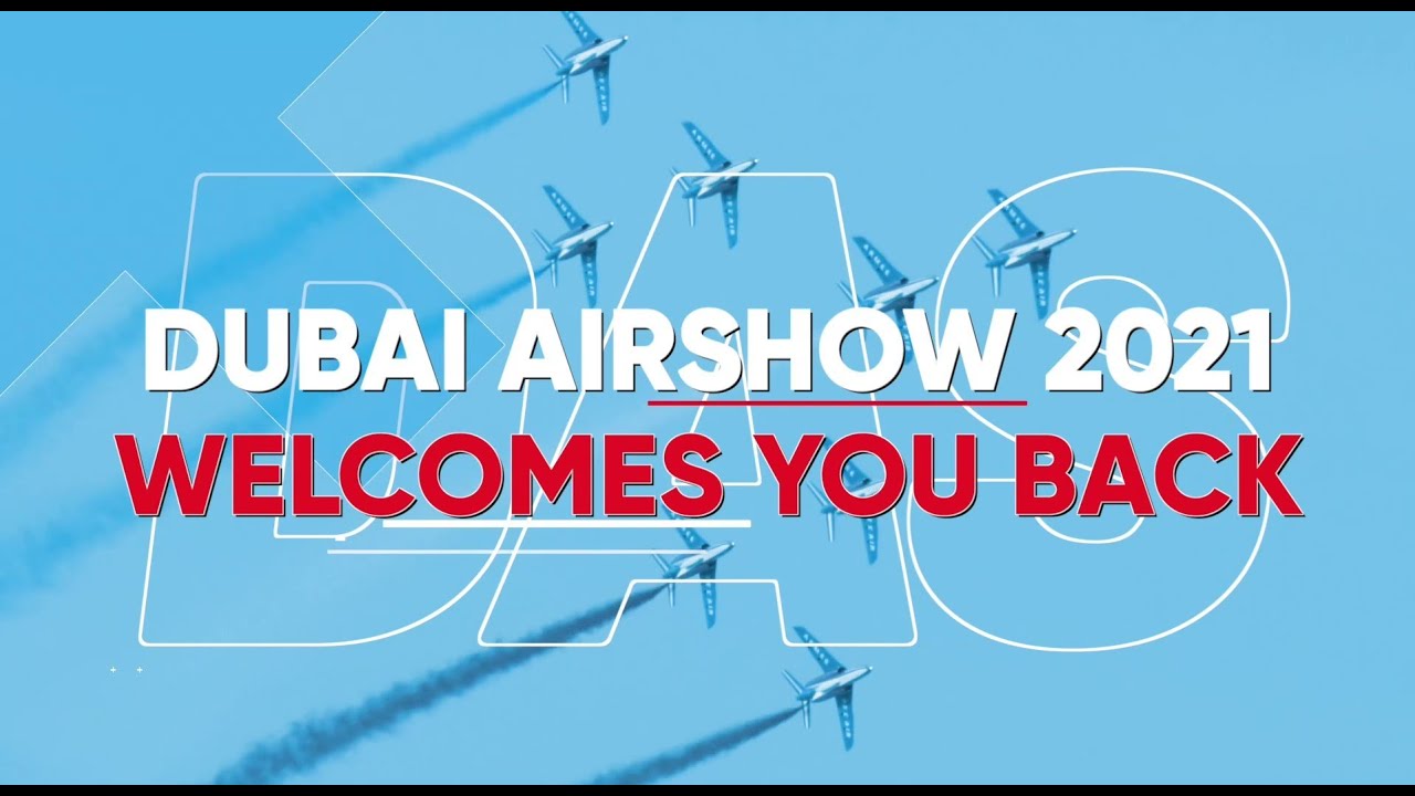 Dubai Airshow 2021 Welcomes You Back!