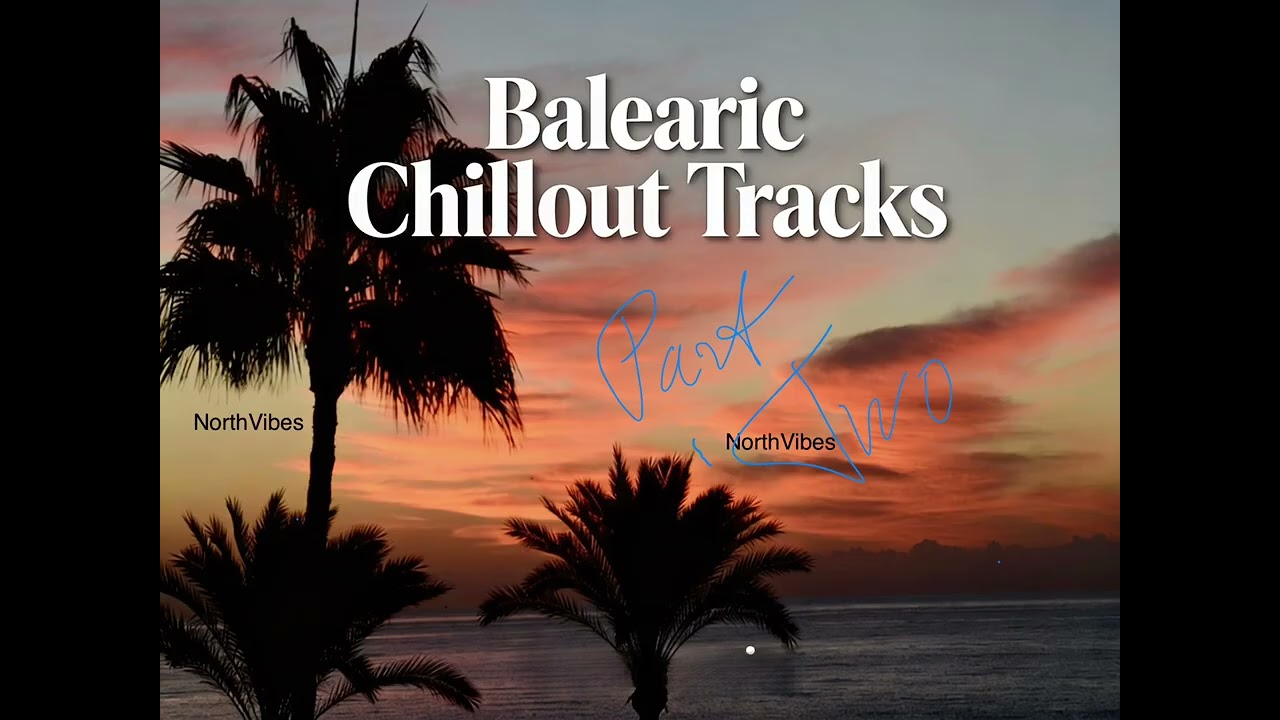 Balearic Chillout Tracks Part 2 by NorthVibes