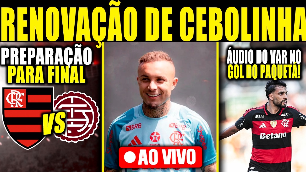 RENOVA&Ccedil;&Atilde;O DE CEBOLINHA! PREPARA&Ccedil;&Atilde;O DO FLA PARA FINAL CONTRA O LAN&Uacute;S! &Aacute;UDIO DO VAR NO GOL DO PAQUET&Aacute;!