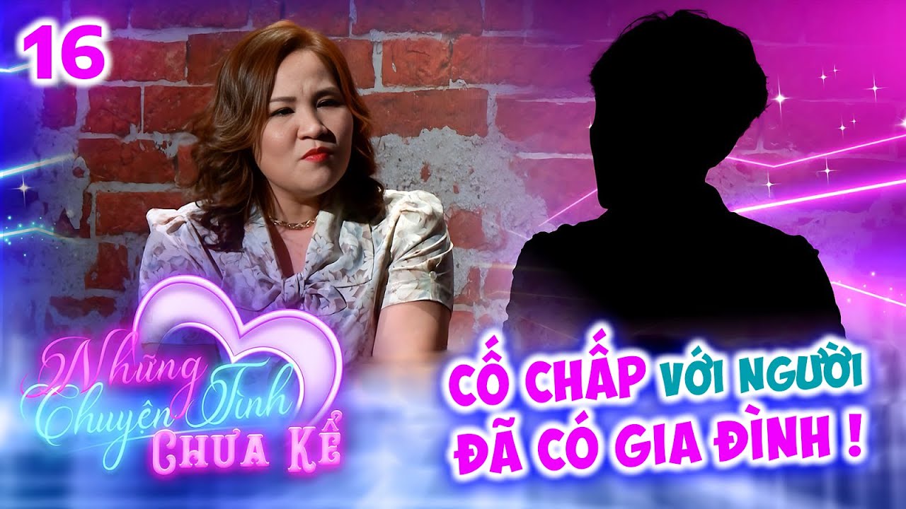 Chàng GAY CỐ CHẤP ĐƠN PHƯƠNG với người ĐÃ CÓ GIA ĐÌNH | Những Chuyện Tình Chưa Kể 16