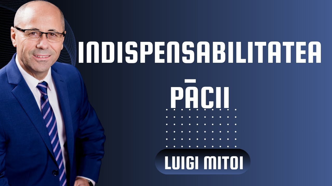 Indispensabilitatea păcii - Luigi Mițoi