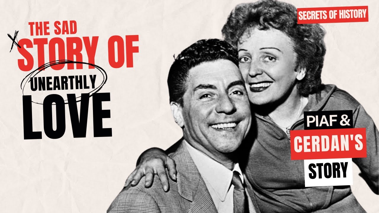 Edith Piaf and Marcel Cerdan: the sad story of one unearthly love!