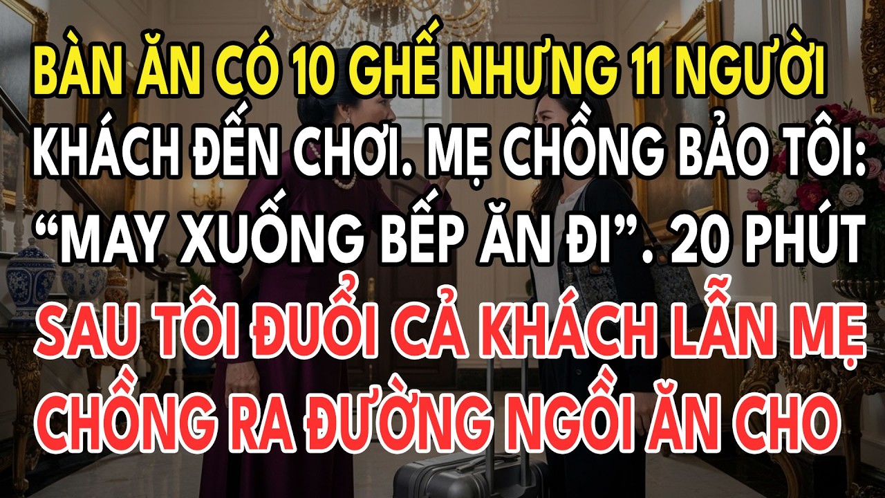 Bàn Ăn Có 10 Ghế Nhưng 11 Người Khách Đến Chơi, Mẹ Chồng Bảo Tôi: 