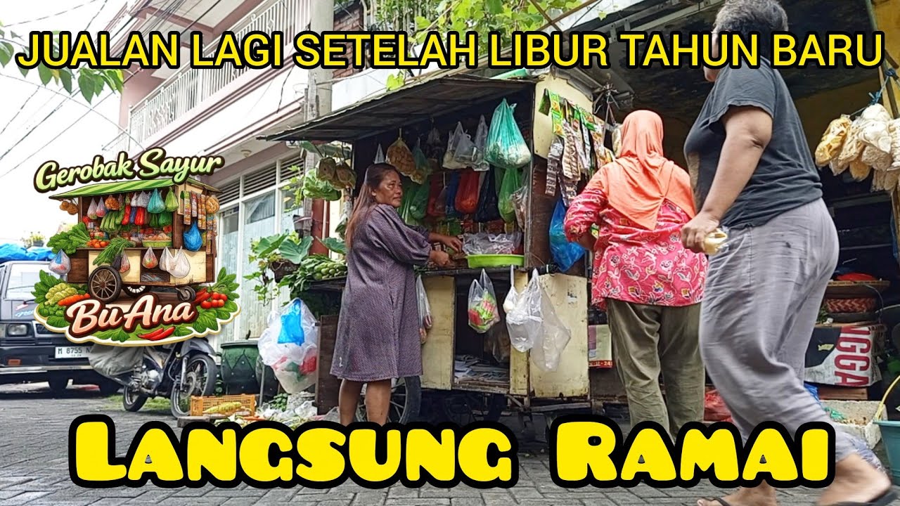 GEROBAK SAYUR BU ANA BERJUALAN LAGI SETELAH LIBUR TAHUN BARU
