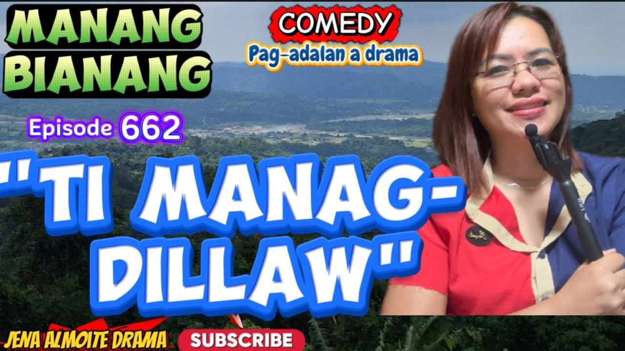 "Ti managdillaw" JENA ALMOITE DRAMA/ Manang Bianang- Episode 662/ Comedy Pag-adalan a drama ilocano