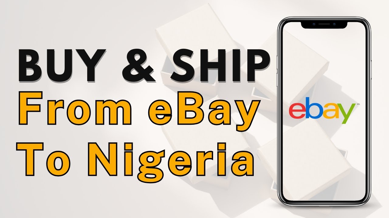 How To Buy And Ship From eBay to Nigeria - Ship From China To Nigeria