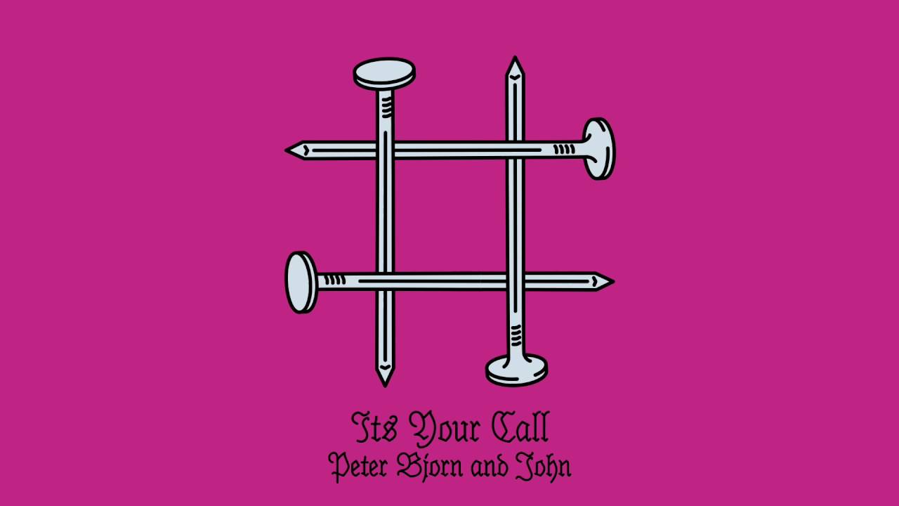 Peter Bjorn and John - It's Your Call