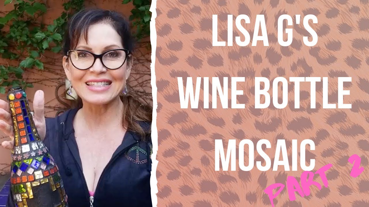 Wine Bottle Mosaic Tutorial PART 2 | Lisa Guerrero TV