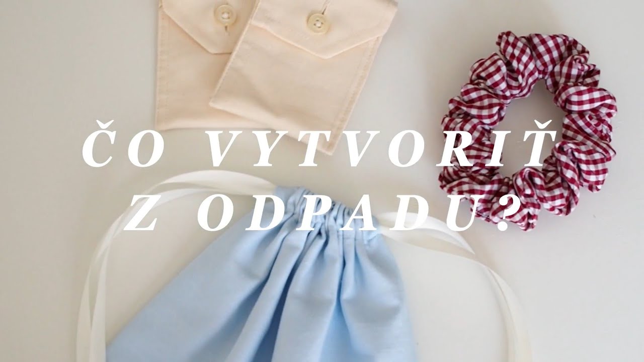 Čo vytvoriť z odpadu? - UPCYKLÁCIA LÁTOK - Online kurzy upcyklácie La Florita