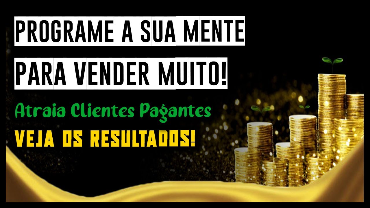 REPROGRAMAÇÃO MENTAL PARA VENDER TODOS OS DIAS! Atrair Clientes