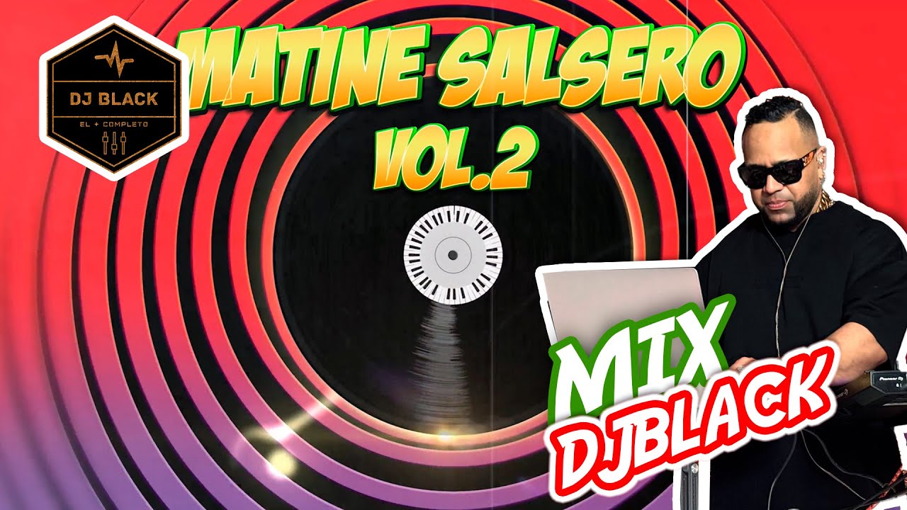 MATINE SALSERO CON DJBLACK EL MAS COMPLETO SALSA SUAVE MIX