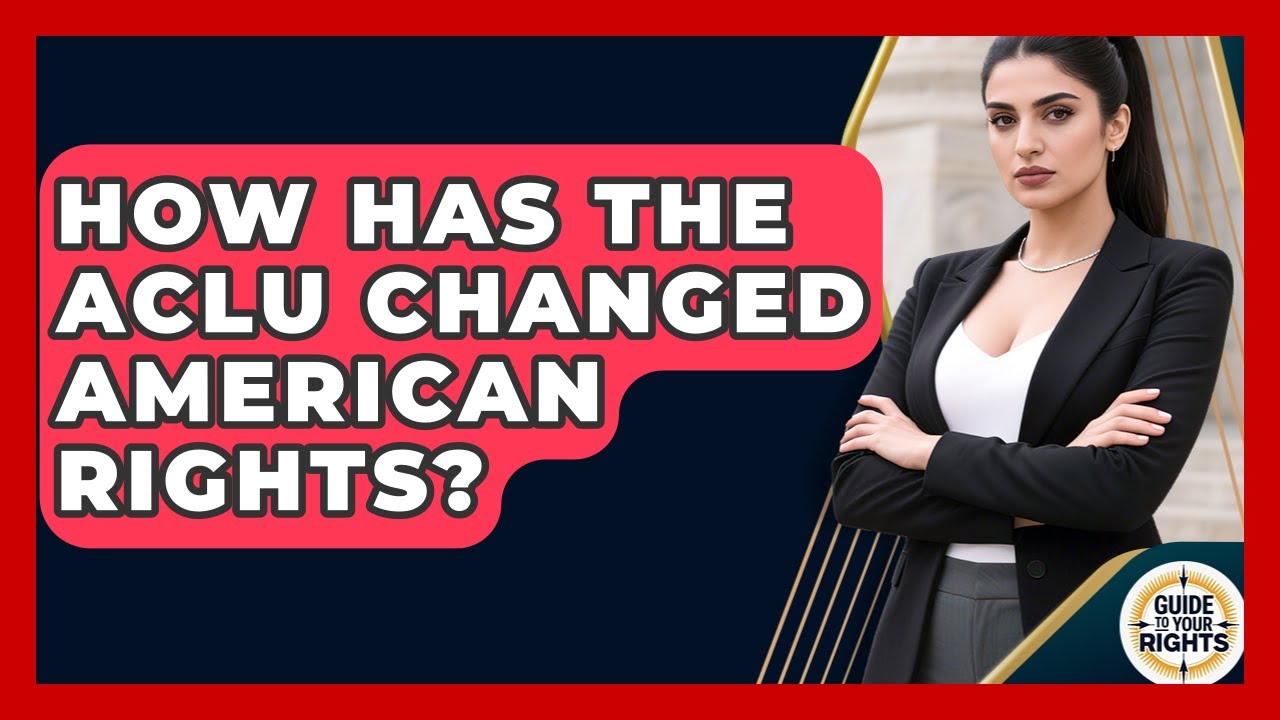 How Has The ACLU Changed American Rights? - Guide To Your Rights