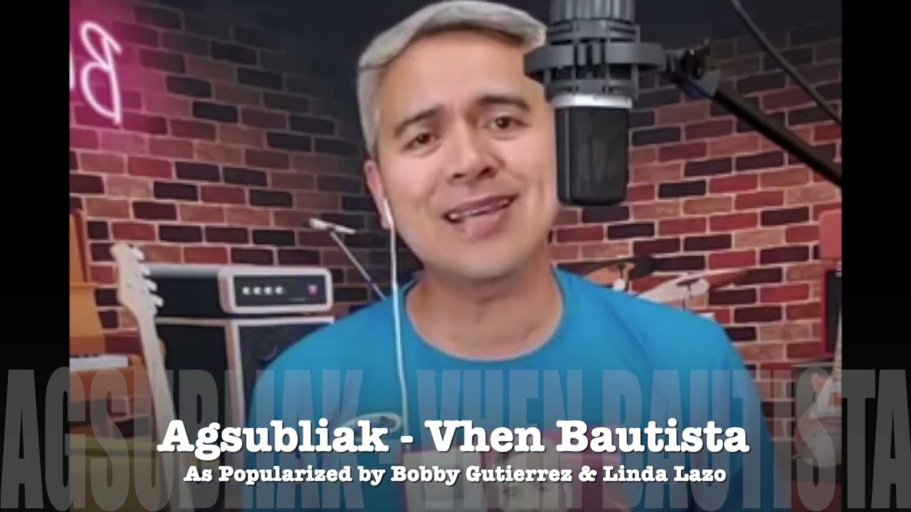 Agsubliak - Sung by Vhen Bautista