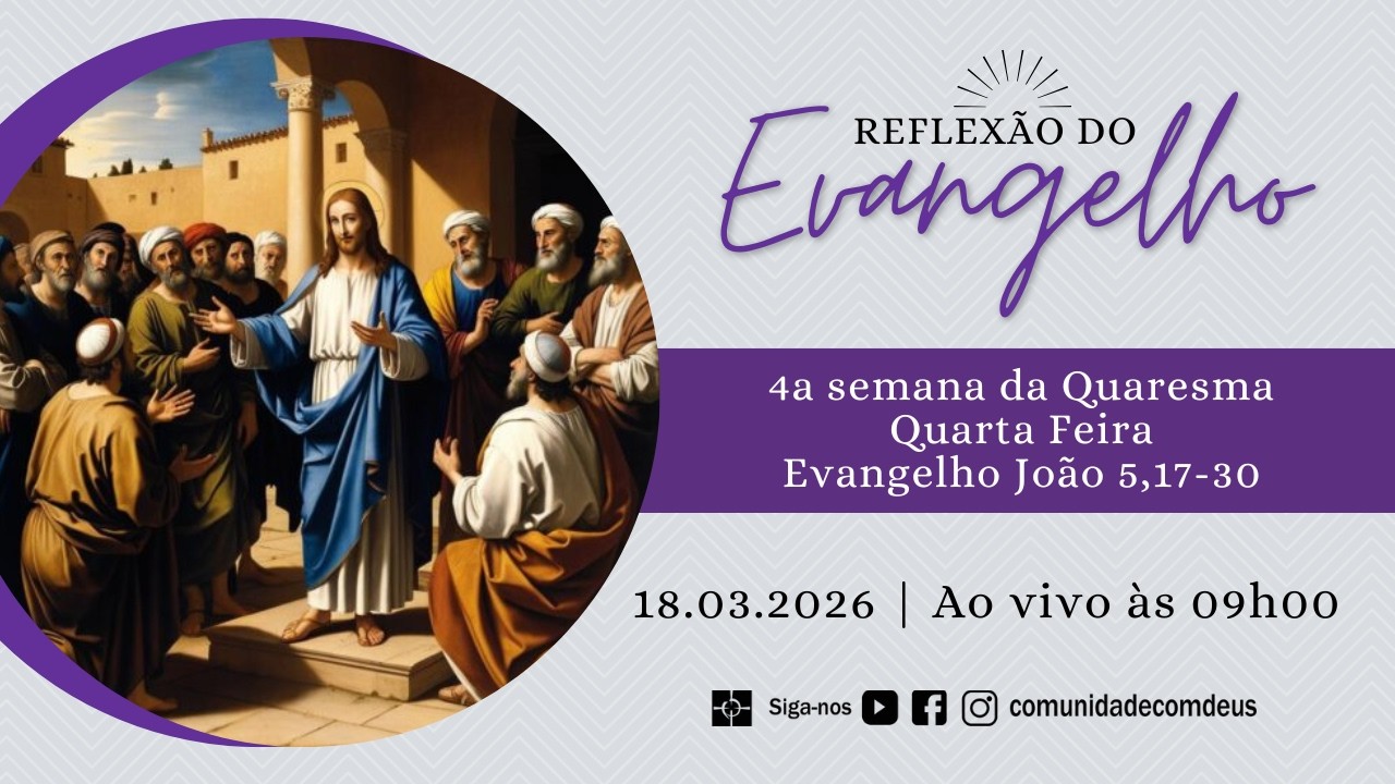 Reflexão do Evangelho João 5,17-30 - Dia 18.03.2026 com Antonio Castro