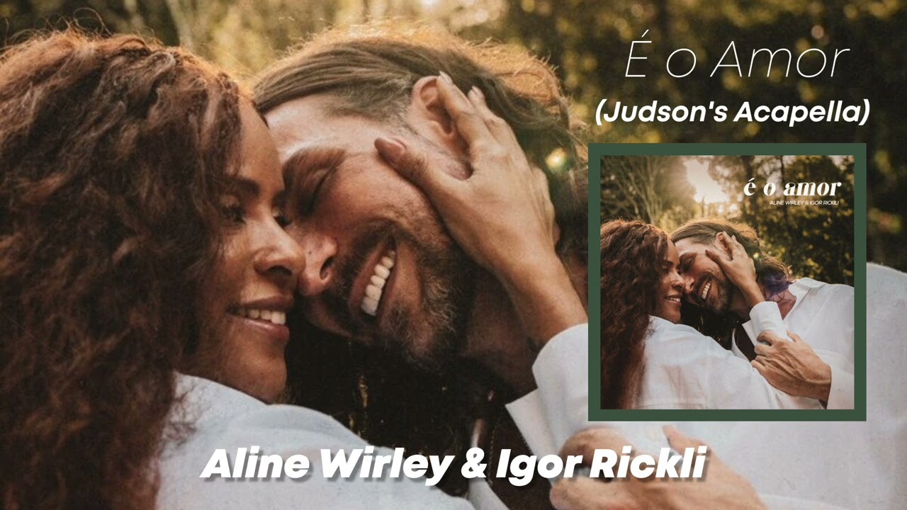 é o amor (judson's acapella) - Aline Wirley, Igor Rickli