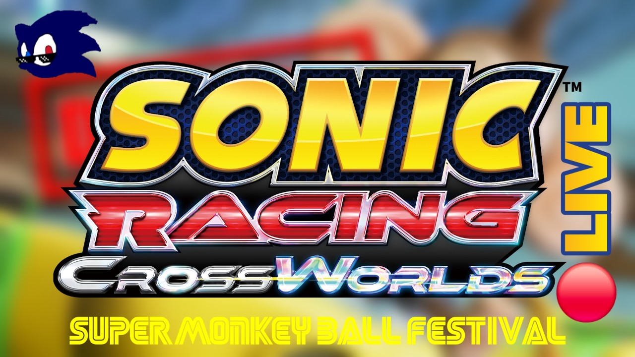 Sonic Racing CrossWorlds Super Monkey Ball Festival Stream