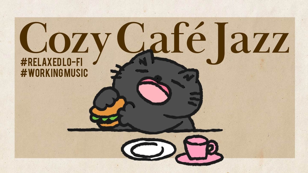 playlist🎧落ち着くジャズ＆Lo-Fi｜Cozy Café Jazz for Working【作業用/勉強用/店舗用カフェBGM】