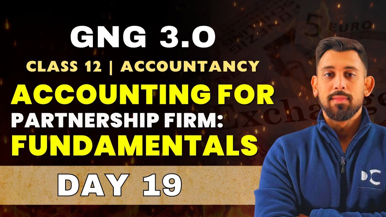 GnG Day 19 | Partnership - Fundamentals | Accountancy | Class 12 | Isse Acha kuch nai 🔥🔥