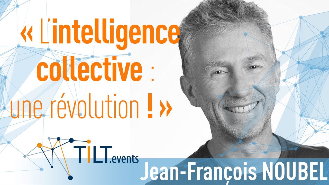 L'intelligence Collective - Jean-François Noubel - Conférence TILT
