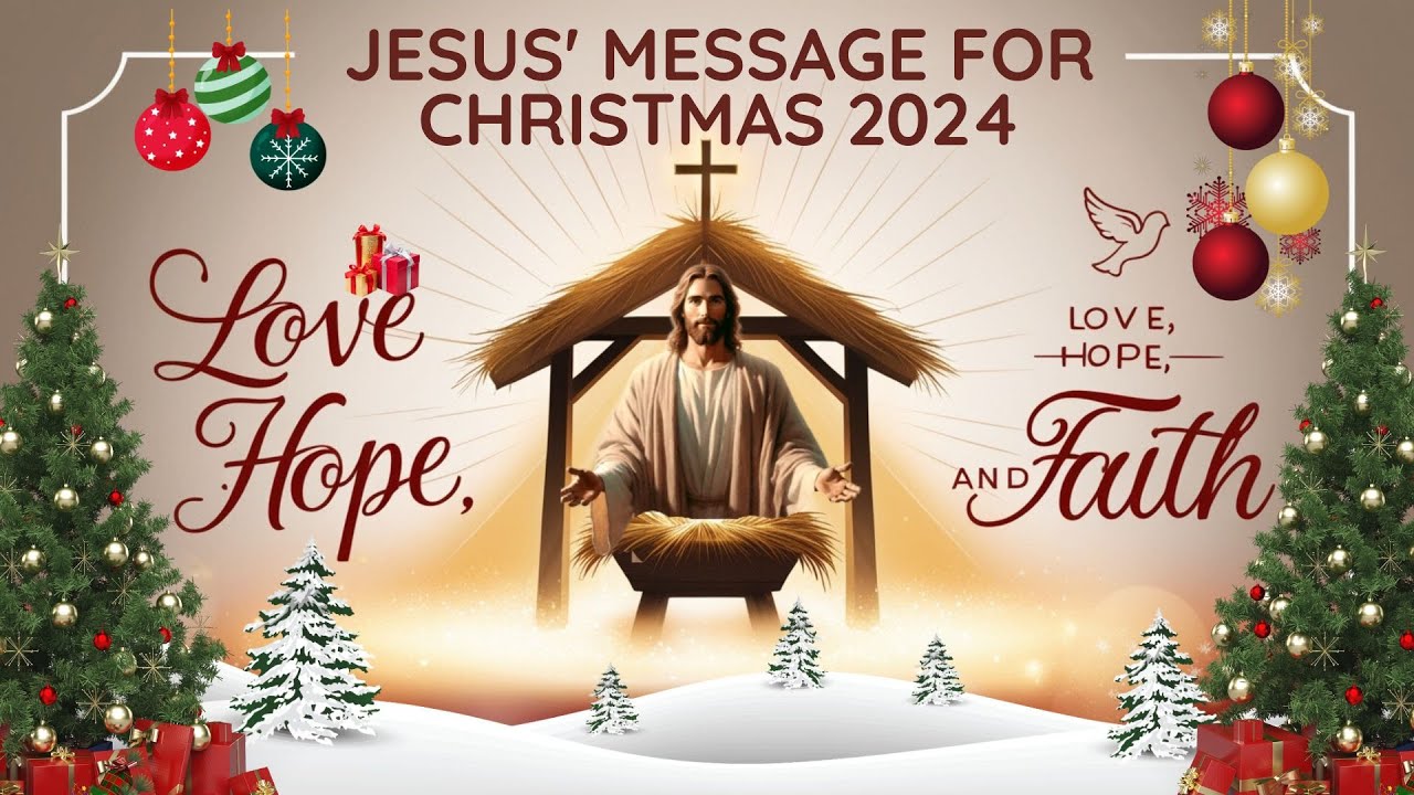 Jesus' Message for Christmas 2024: Love, Hope, and Faith for the Season