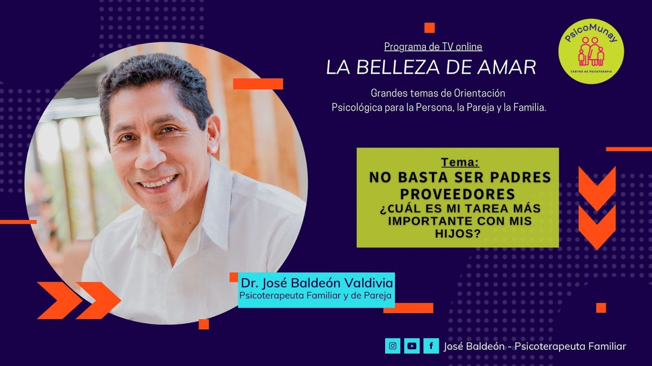NO BASTA SER PADRES PROVEEDORES, HAY QUE SER FORMADORES - Dr. José Baldeón