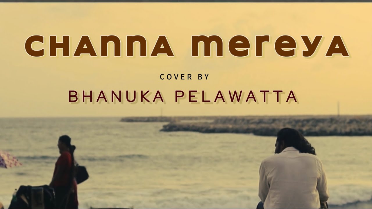 Channa Mereya - Arijit Singh | Ae Dil Hai Mushkil | Bhanuka Pelawatta Cover