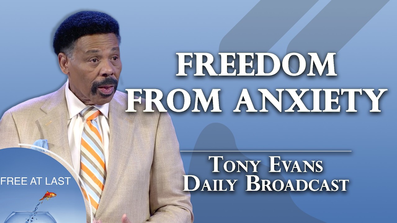 Why Are You Letting Worry Rule Your Life? | Tony Evans Daily Broadcast