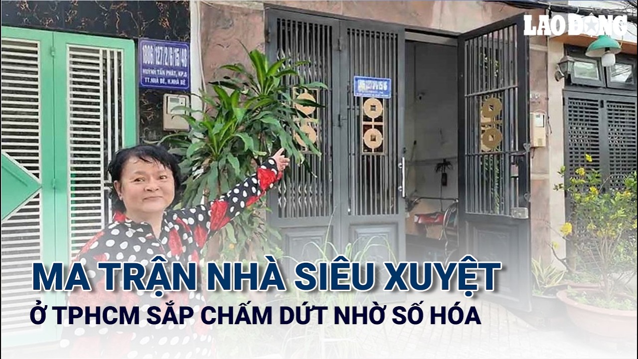 Ma trận nhà siêu xuyệt ở TPHCM sắp chấm dứt nhờ số hóa | Báo Lao Động