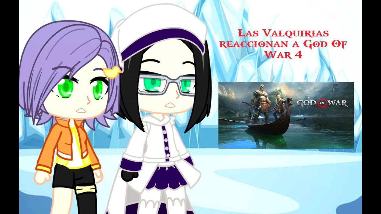 Las Valquirias Reaccionan A God Of War 4 - La Muertes De Los Dioses Y Las Valquirias | Gacha Club