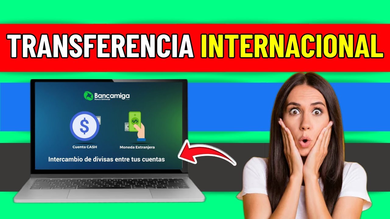Como Hacer Transferencias Internacionales En Bancamiga (F&aacute;cil Y R&aacute;pido)