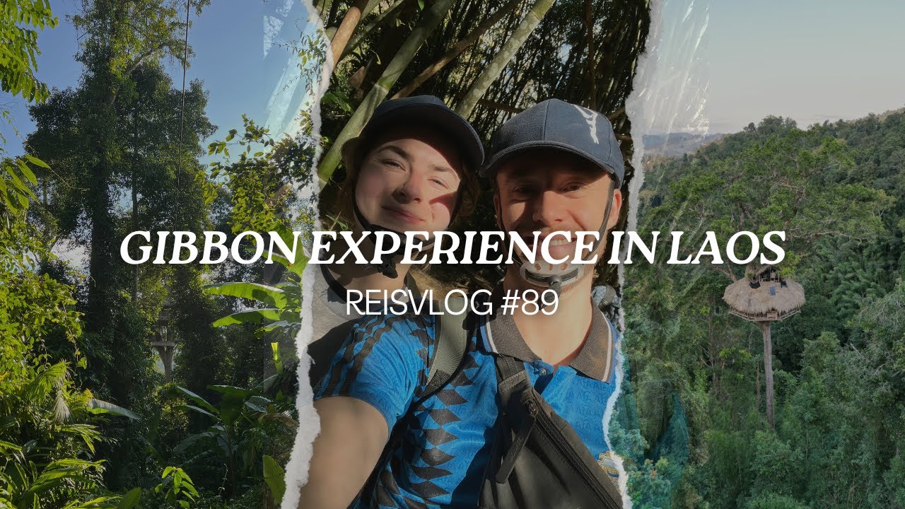 ONZE ERVARING MET DE GIBBON EXPERIENCE & SLOW BOAT IN LAOS - REISVLOG #89