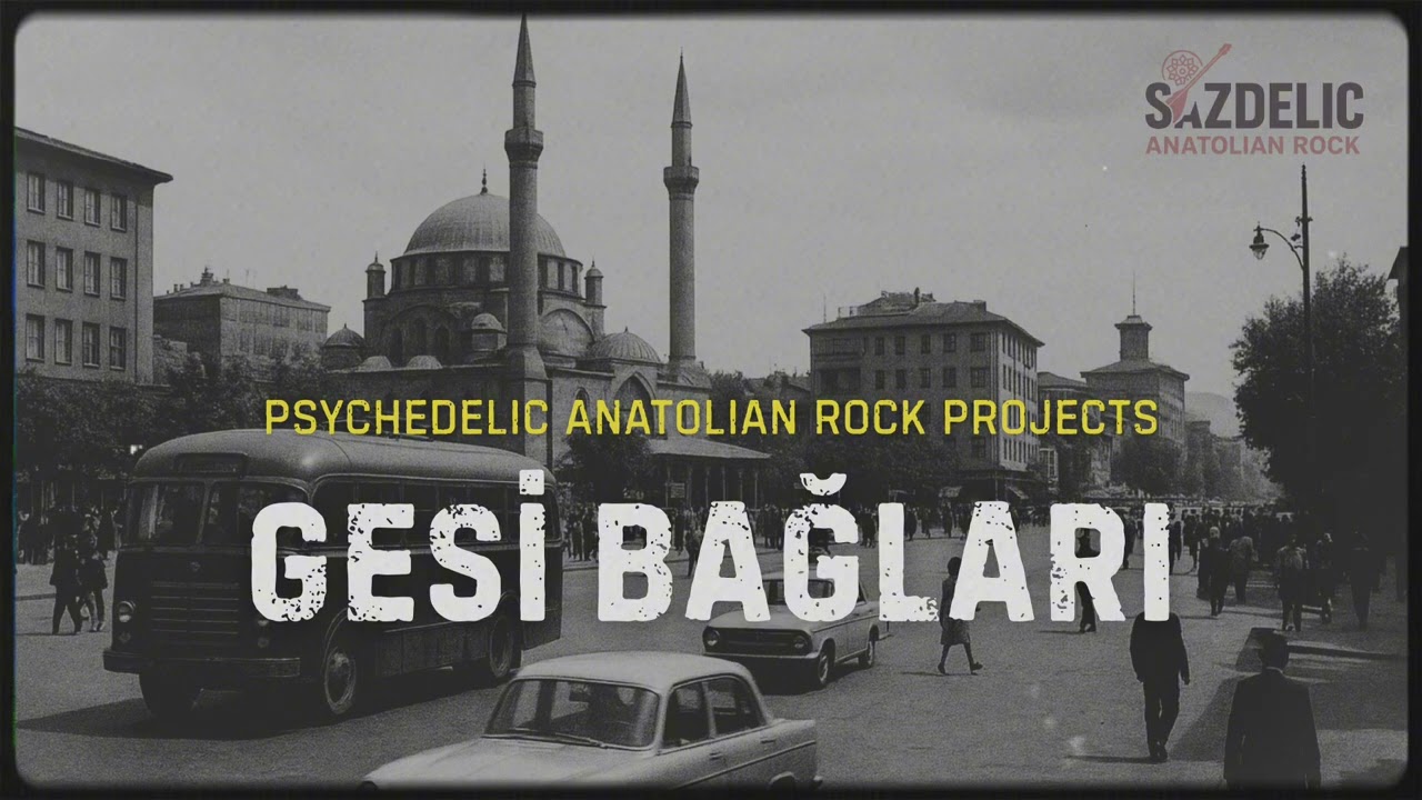 Gesi Bağları - Psychedelic Anatolian Rock Projects - by SazDelic