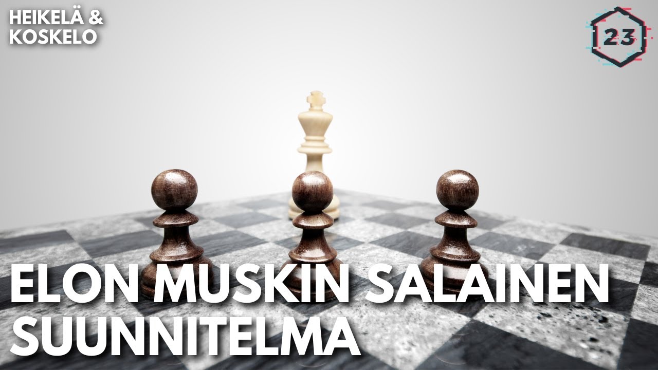 Elon Muskin salainen suunnitelma? | Heikel&auml; & Koskelo 23 minuuttia | 534