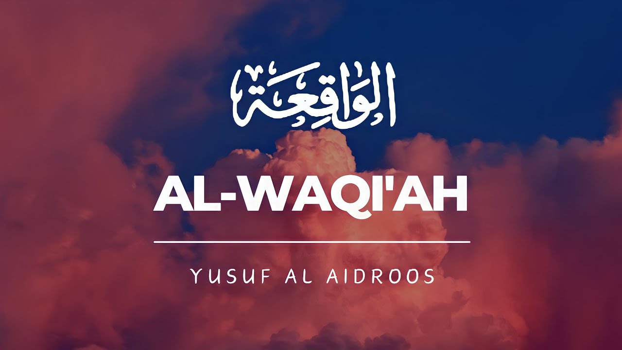 Surah Al-Waqi'ah [056] || Yusuf Al Aidroos