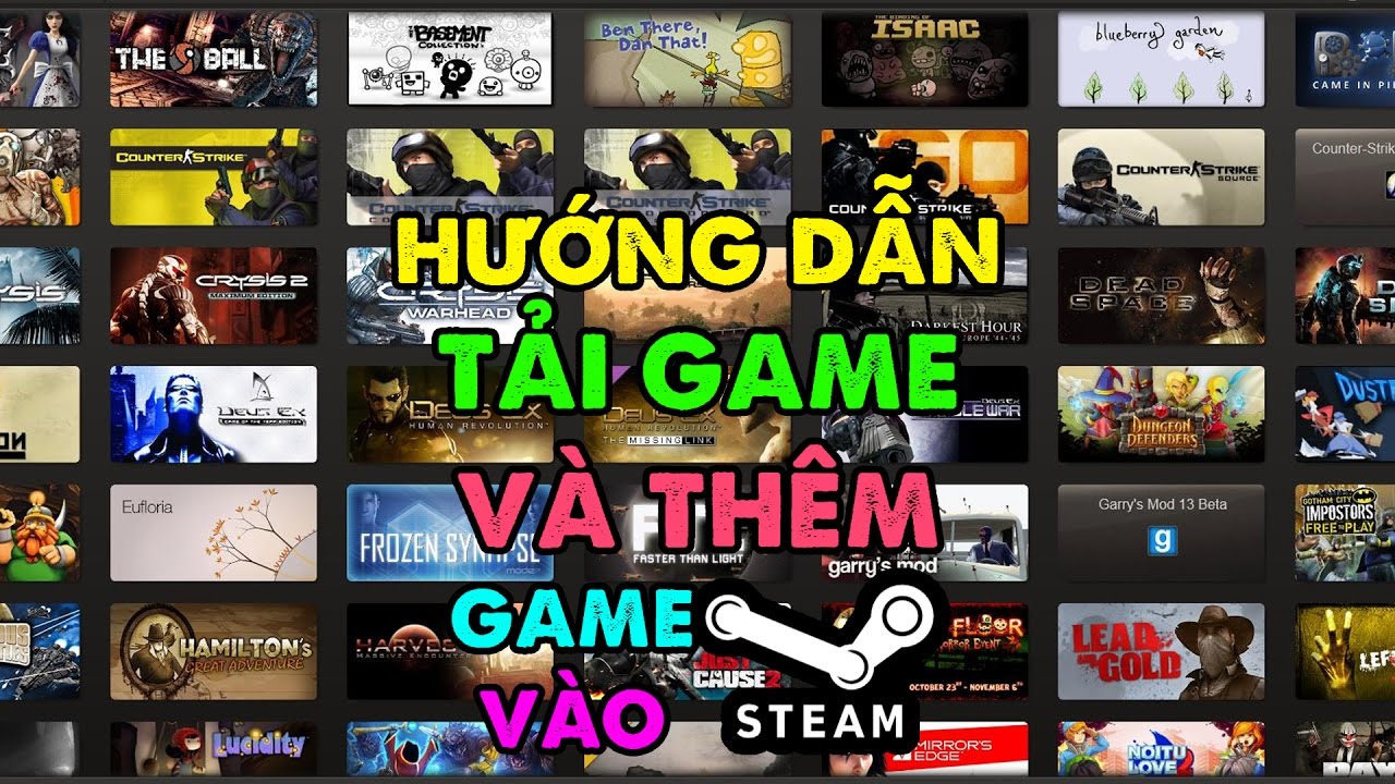 Hướng Dẫn Tải Game Tr&ecirc;n Steam V&agrave; Th&ecirc;m Game V&agrave;o Steam