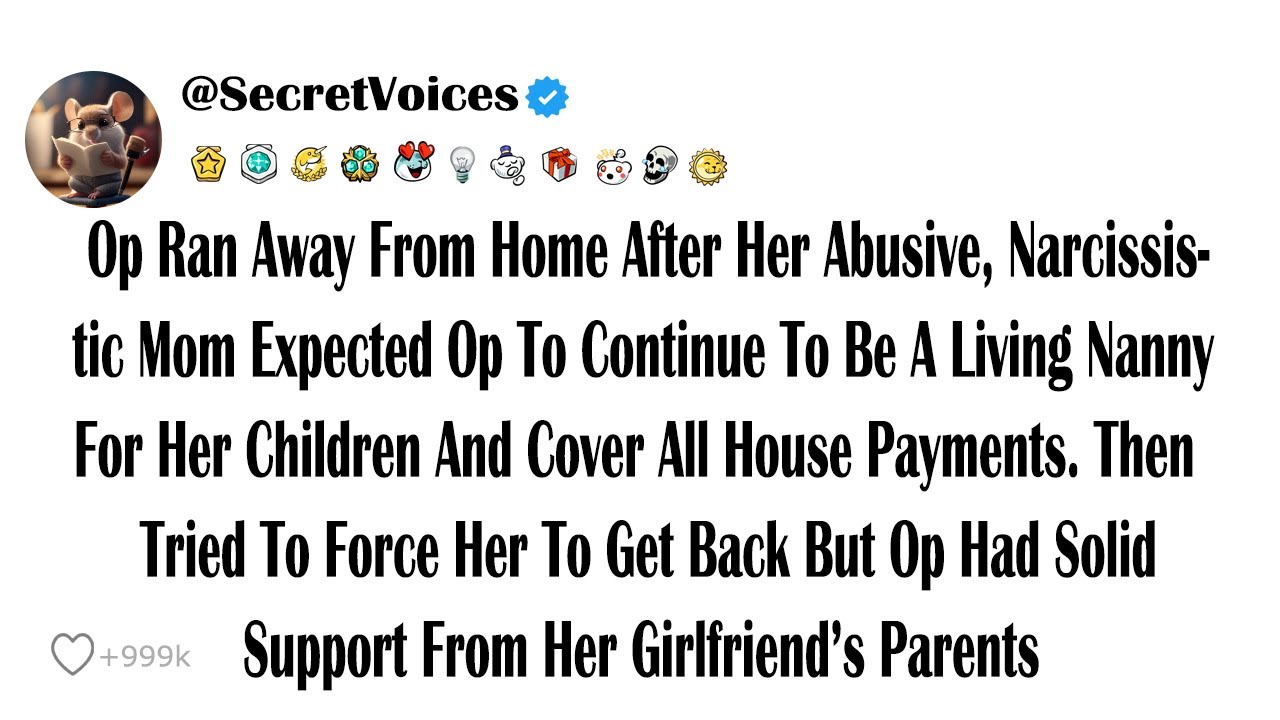 Op Ran Away From Home After Her Abusive, Narcissistic Mom Expected Op To Continue To Be A Living ...
