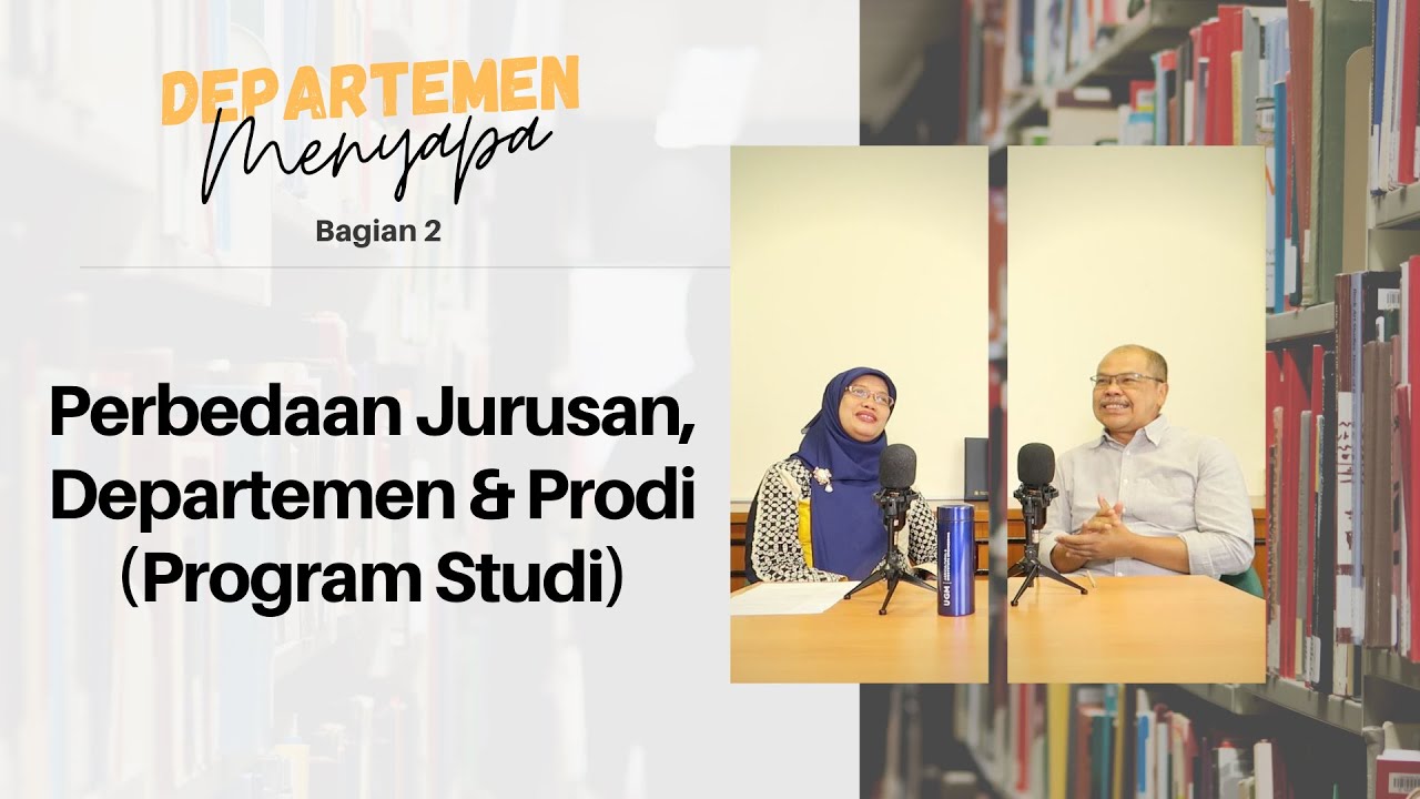 Bedanya Jurusan, Departemen, dan Program Studi? - #DepartemenMenyapa 2