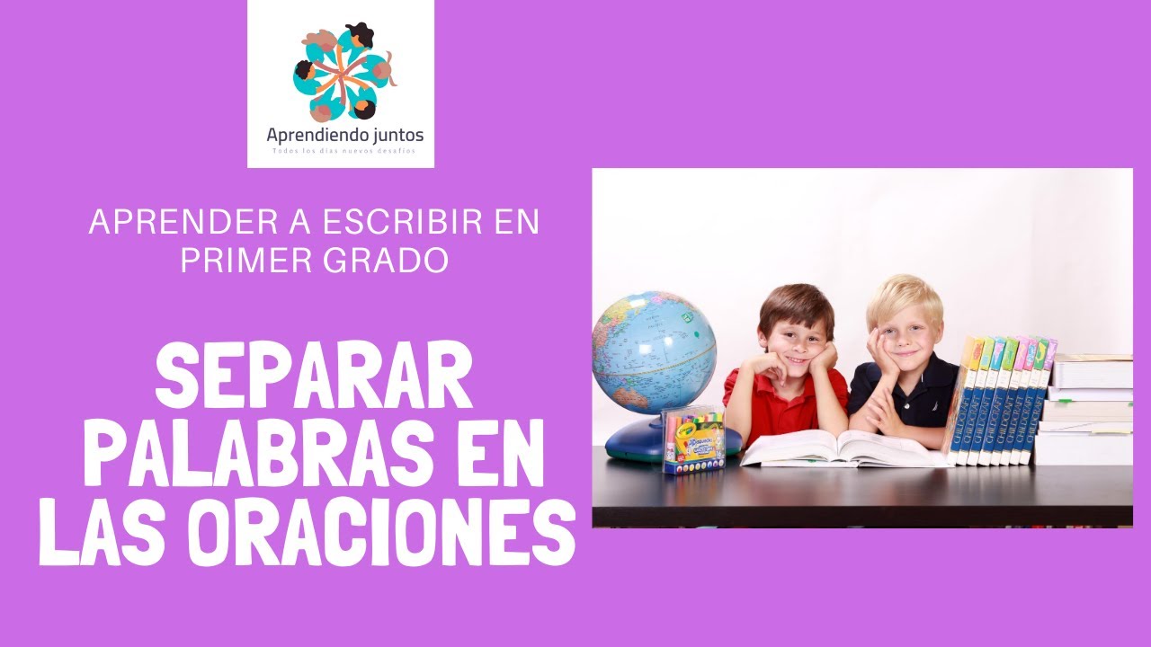 SEPARAR LAS PALABRAS DENTRO DE LAS ORACIONES.