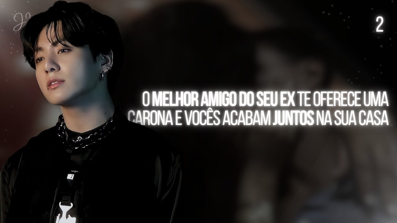 IMAGINE JUNGKOOK | O melhor amigo do seu ex te dando uma carona • parte 2 