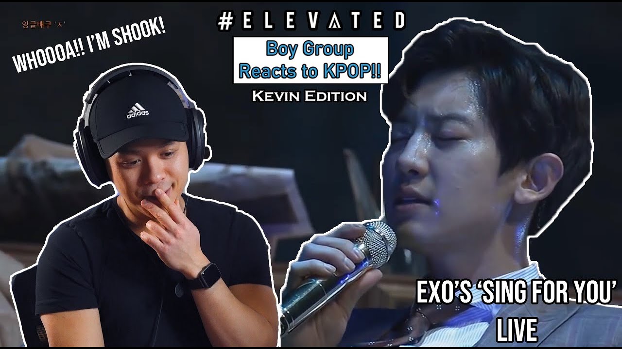 BOY GROUP REACTS TO KPOP - KEVIN EDITION - EXO's 'Sing For You' LIVE